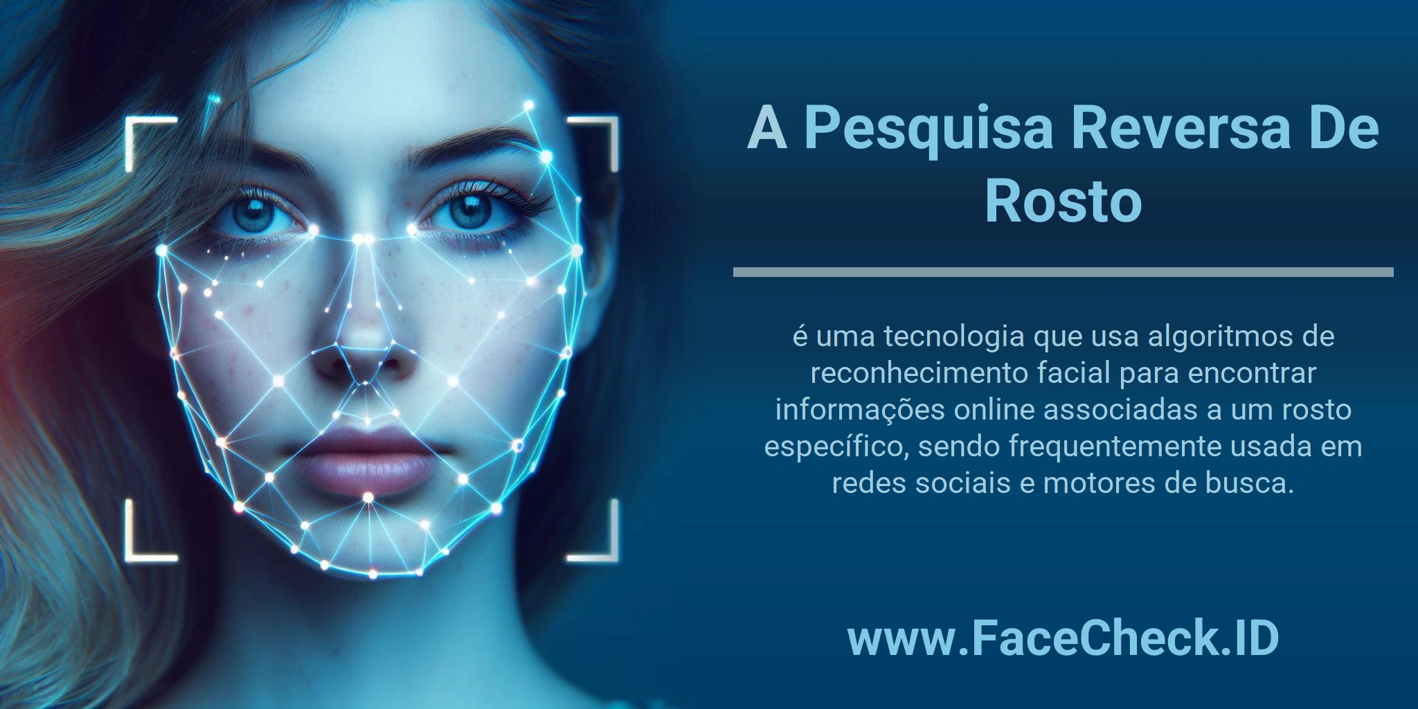A Pesquisa Reversa De Rosto é uma tecnologia que usa algoritmos de reconhecimento facial para encontrar informações online associadas a um rosto específico, sendo frequentemente usada em redes sociais e motores de busca.