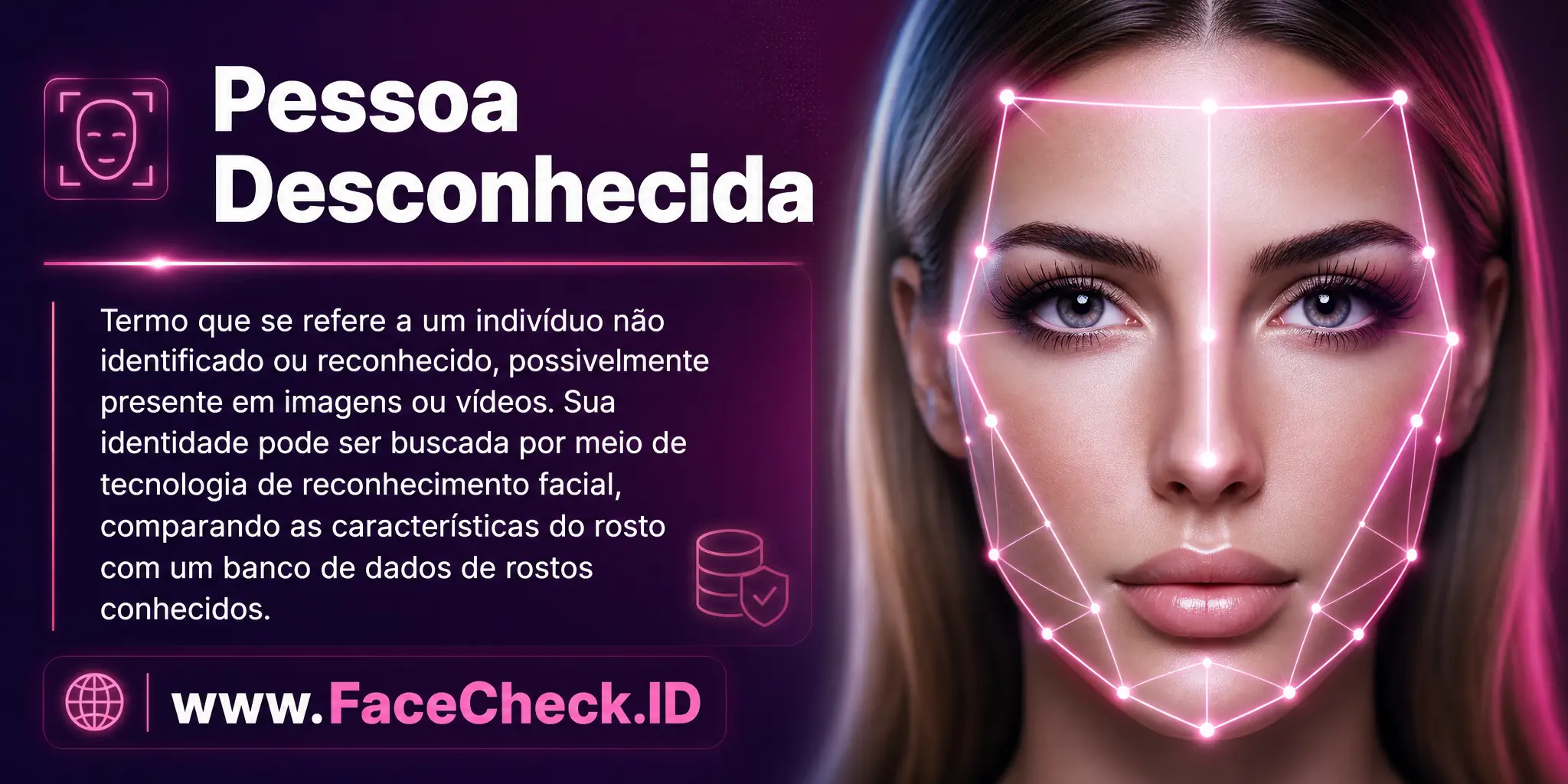 Pessoa Desconhecida é um termo que se refere a um indivíduo não identificado ou reconhecido, possivelmente presente em imagens ou vídeos, cuja identidade pode ser tentada a ser descoberta através da tecnologia de reconhecimento facial comparando as características do rosto com um banco de dados de rostos conhecidos.