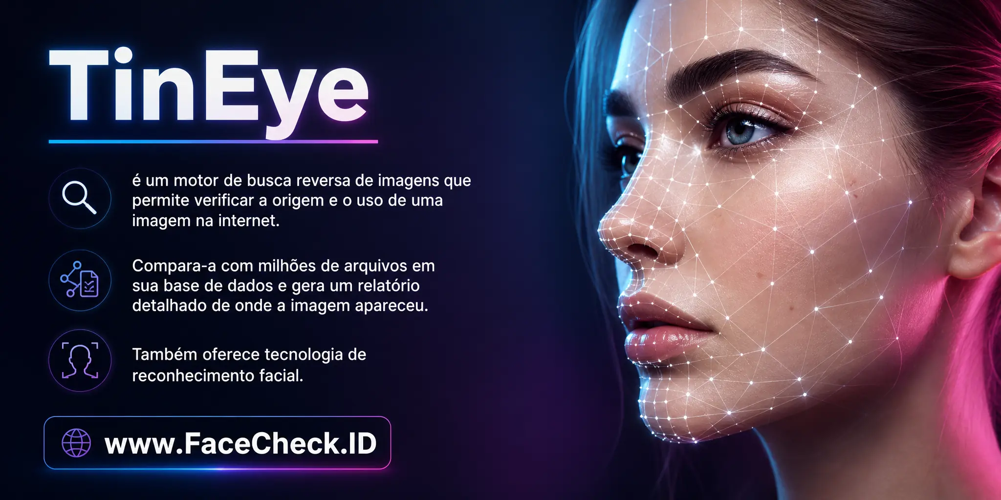TinEye é um motor de busca reversa de imagens que permite verificar a origem e o uso de uma imagem na internet, comparando-a com milhões de outras em sua base de dados e fornecendo um relatório detalhado de onde a imagem apareceu, além de oferecer tecnologia de reconhecimento facial.