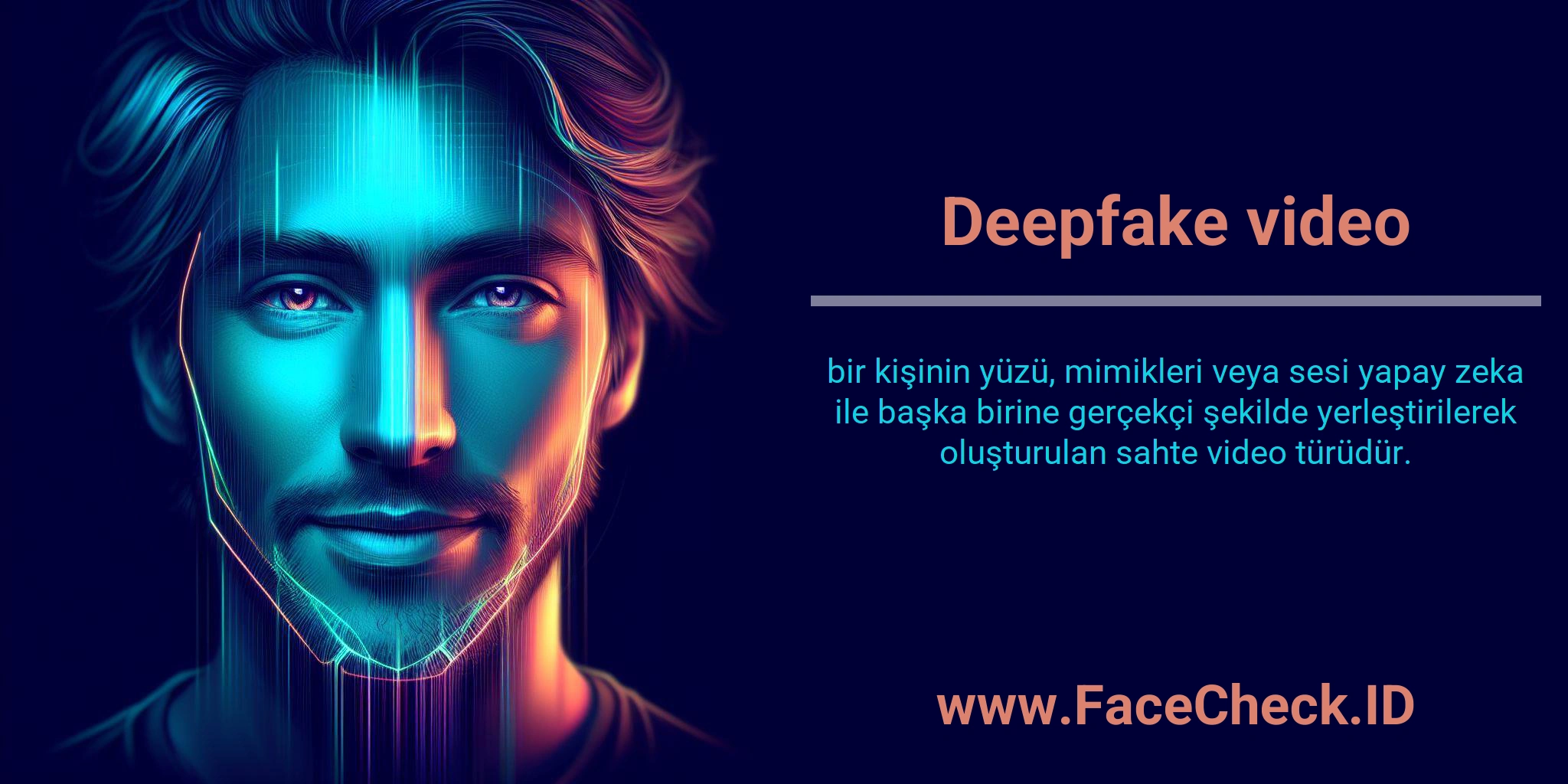 Deepfake video bir kişinin yüzü, mimikleri veya sesi yapay zeka ile başka birine gerçekçi şekilde yerleştirilerek oluşturulan sahte video türüdür.