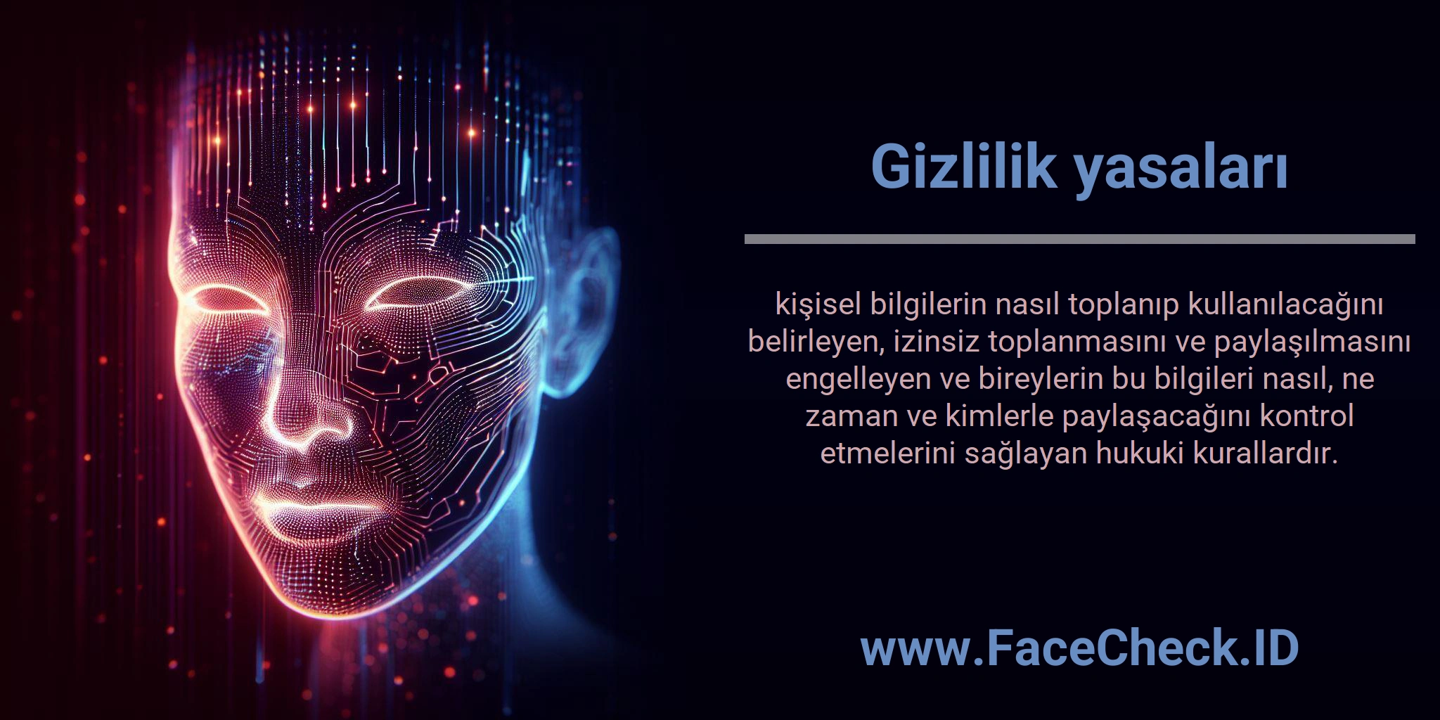 Gizlilik yasaları kişisel bilgilerin nasıl toplanıp kullanılacağını belirleyen, izinsiz toplanmasını ve paylaşılmasını engelleyen ve bireylerin bu bilgileri nasıl, ne zaman ve kimlerle paylaşacağını kontrol etmelerini sağlayan hukuki kurallardır.