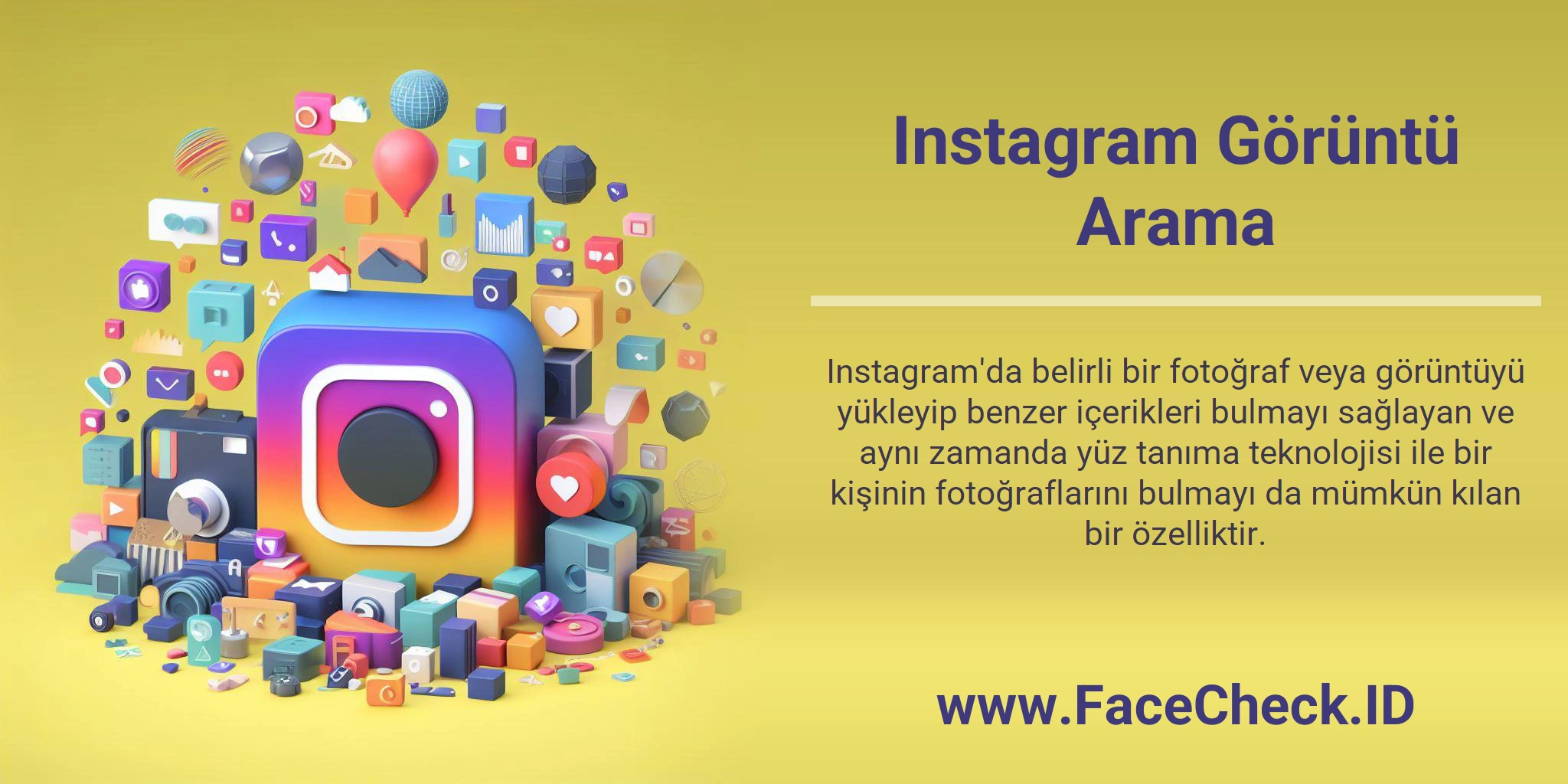Instagram Görüntü Arama Instagram'da belirli bir fotoğraf veya görüntüyü yükleyip benzer içerikleri bulmayı sağlayan ve aynı zamanda yüz tanıma teknolojisi ile bir kişinin fotoğraflarını bulmayı da mümkün kılan bir özelliktir.