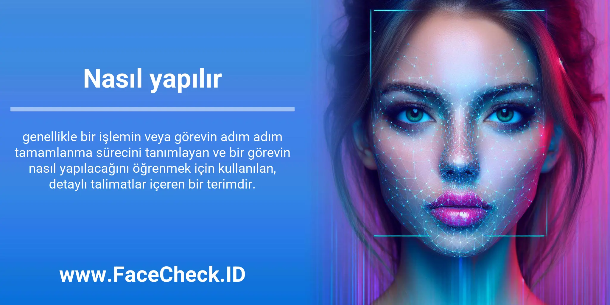 Nasıl yapılır genellikle bir işlemin veya görevin adım adım tamamlanma sürecini tanımlayan ve bir görevin nasıl yapılacağını öğrenmek için kullanılan, detaylı talimatlar içeren bir terimdir.