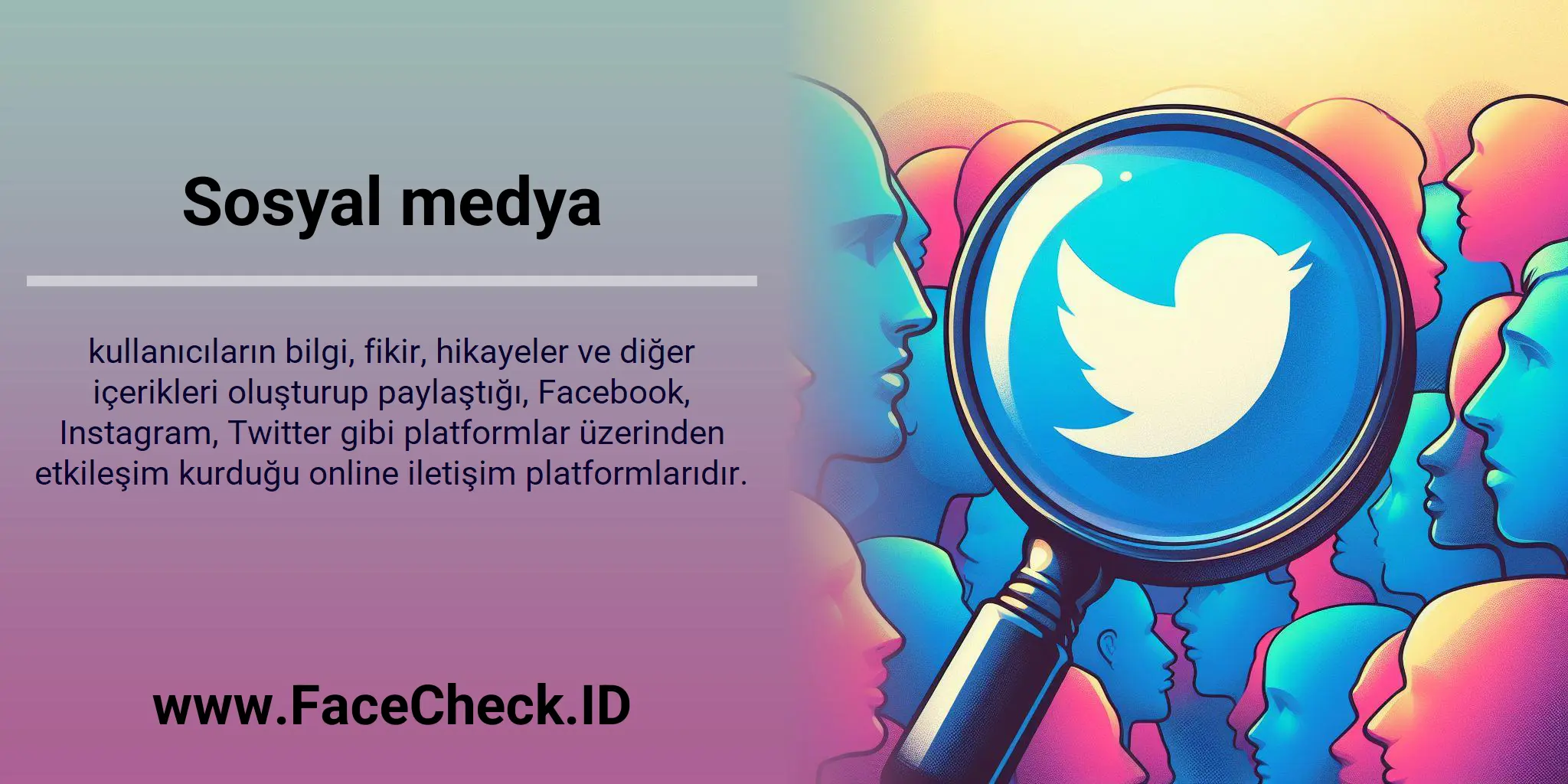 Sosyal medya kullanıcıların bilgi, fikir, hikayeler ve diğer içerikleri oluşturup paylaştığı, Facebook, Instagram, Twitter gibi platformlar üzerinden etkileşim kurduğu online iletişim platformlarıdır.
