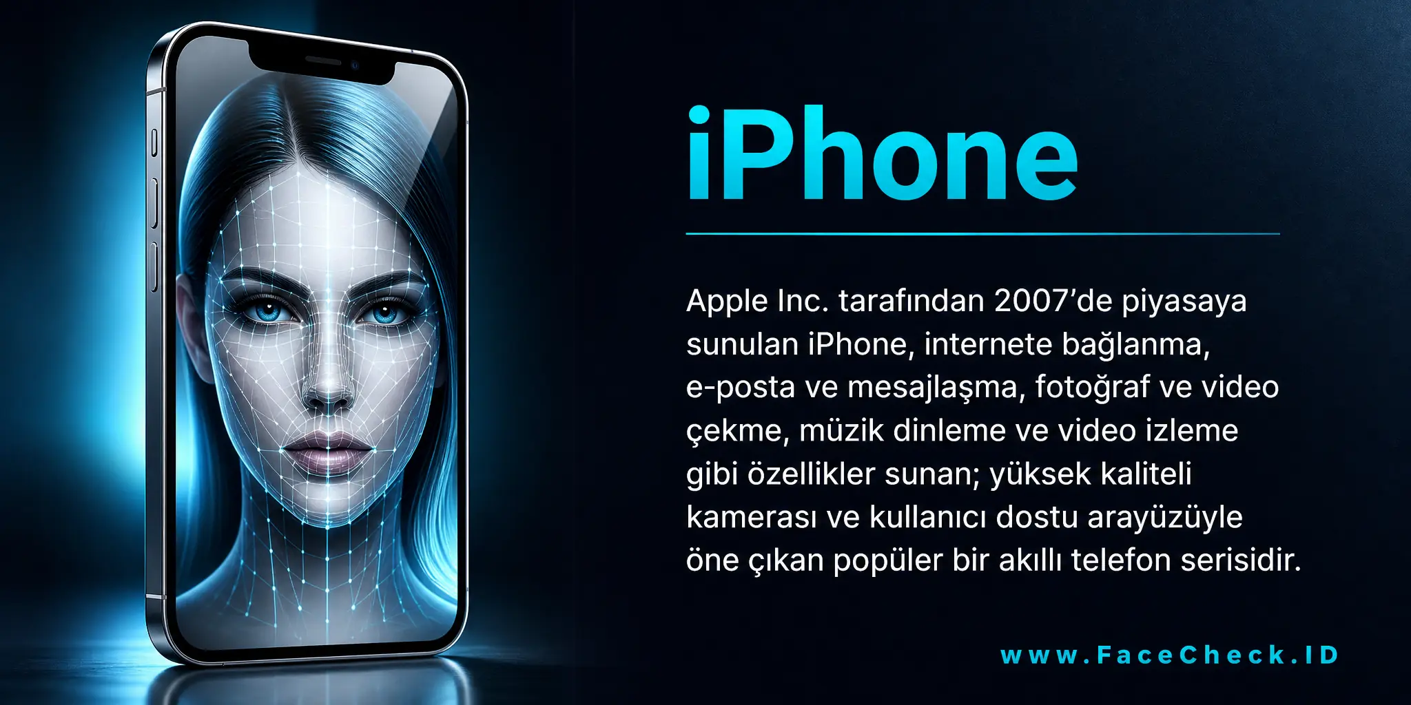 iPhone Apple Inc. tarafından 2007'de üretilmeye başlanan ve kullanıcılarına internete bağlanma, e-posta ve metin mesajı gönderme, fotoğraf çekme, müzik dinleme, video izleme gibi özellikler sunan, yüksek kaliteli kamerası ve kullanıcı dostu arayüzüyle popüler olan bir akıllı telefon serisidir.