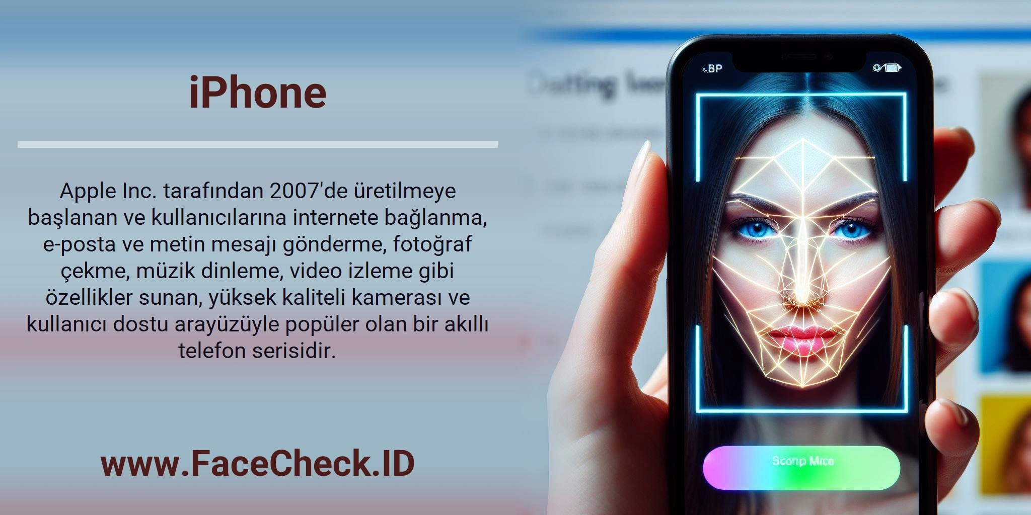 iPhone Apple Inc. tarafından 2007'de üretilmeye başlanan ve kullanıcılarına internete bağlanma, e-posta ve metin mesajı gönderme, fotoğraf çekme, müzik dinleme, video izleme gibi özellikler sunan, yüksek kaliteli kamerası ve kullanıcı dostu arayüzüyle popüler olan bir akıllı telefon serisidir.