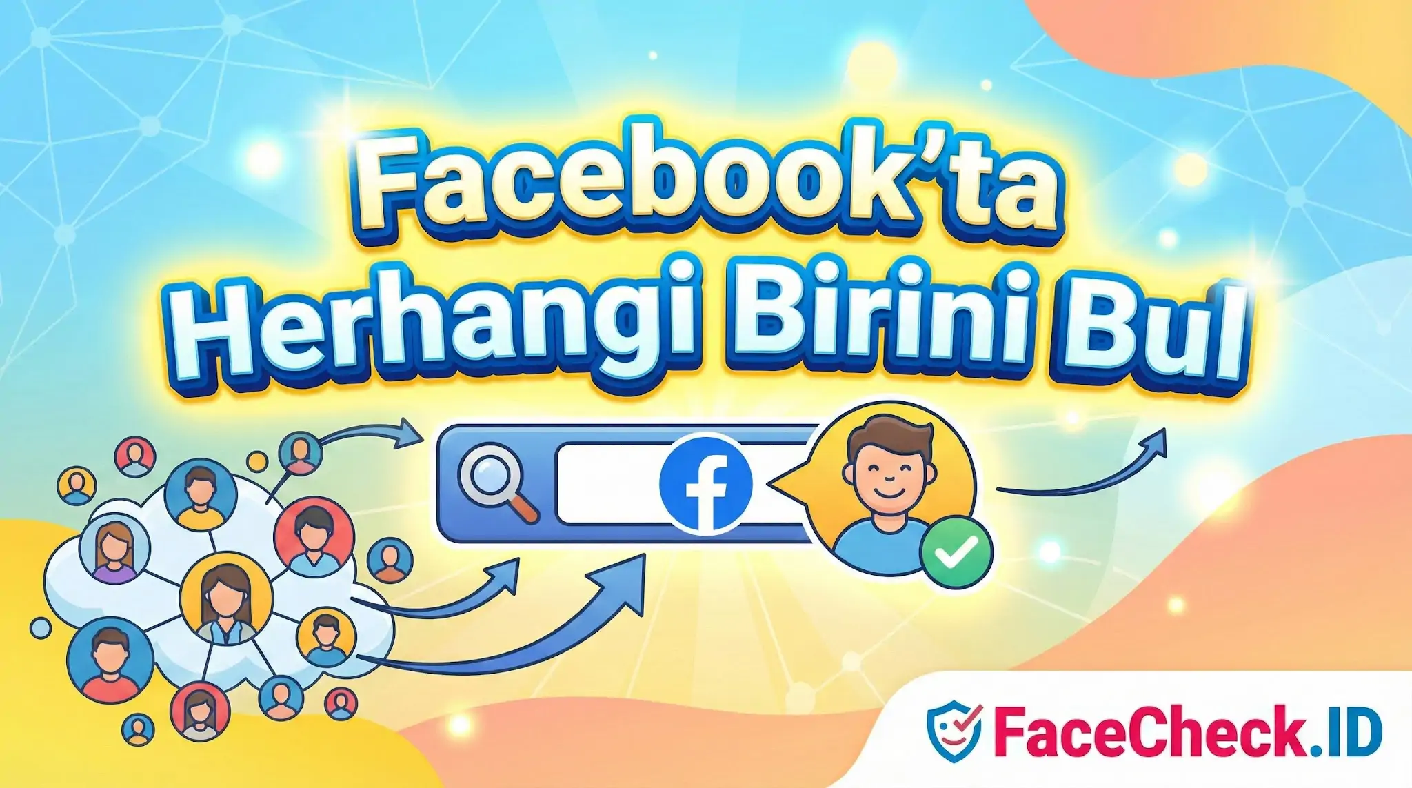 Ağdaki birçok yüzden Facebook arama çubuğu ile belirli bir kişiyi bulma işlemini gösteren FaceCheck.ID çizimi. Görselde Facebookta Herhangi Birini Bul başlığı yer alıyor.
